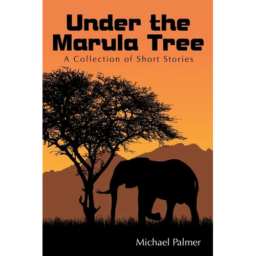 Under the Marula Tree: A Collection of Short Stories