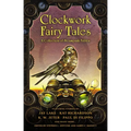 Clockwork Fairy Tales: A Collection of Steampunk Fables