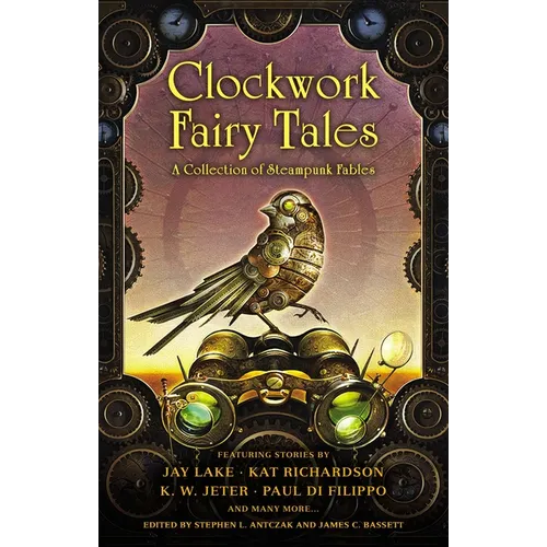 Clockwork Fairy Tales: A Collection of Steampunk Fables