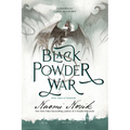 Black Powder War: Book Three of Temeraire