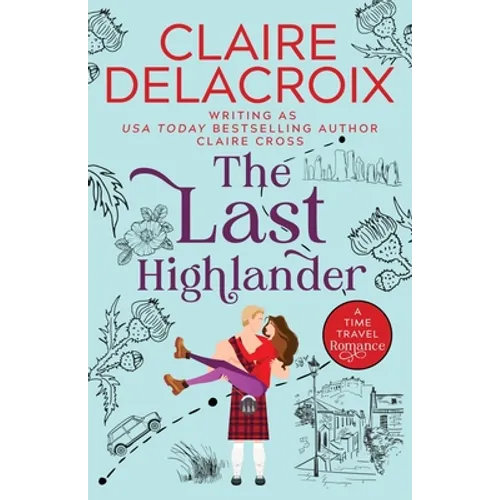 The Last Highlander: A Scottish Time Travel Romance