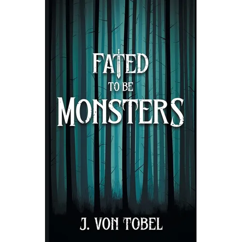 Fated to be Monsters