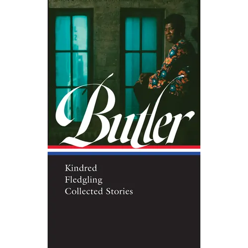Octavia E. Butler: Kindred, Fledgling, Collected Stories (Loa #338)