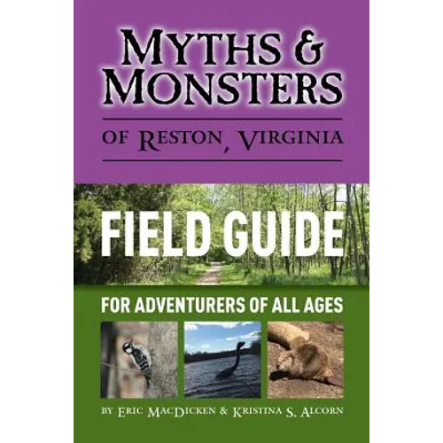Myths & Monsters of Reston, Virginia: Field Guide