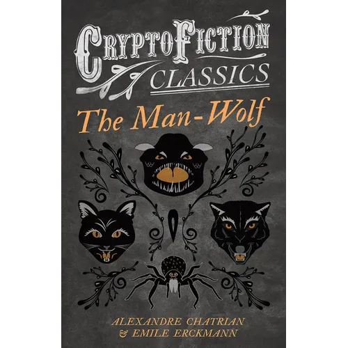 The Man-Wolf (Cryptofiction Classics - Weird Tales of Strange Creatures)