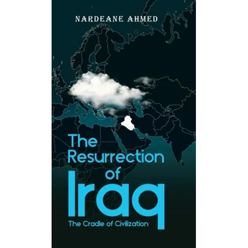 The Resurrection of Iraq: The Cradle of Civilization