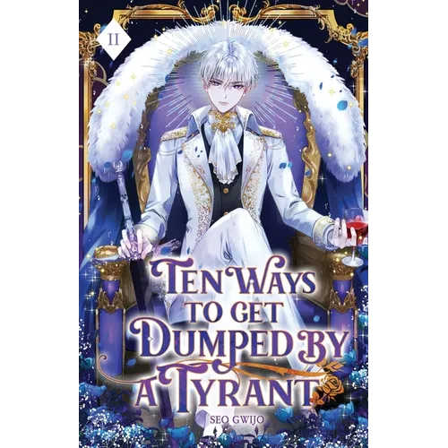 Ten Ways to Get Dumped by a Tyrant: Volume II (Light Novel)
