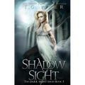 Shadow Sight: A Dark Sight Novel #4