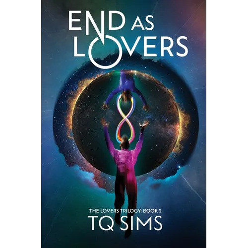 End as Lovers: The Lovers Trilogy Book 3