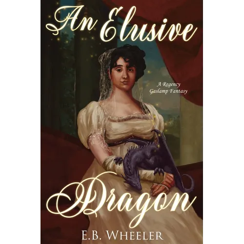 An Elusive Dragon: A Regency Gaslamp Fantasy