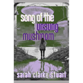 Song of the Unsung Mushroom
