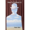 How To Confuse A.I.