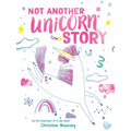 Not Another Unicorn Story: A Picture Book