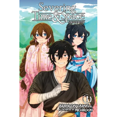 Severing Time & Space, Volume 1 (Light Novel)
