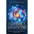 In Time's Shadow: Amaranthine Vampires Trilogy Book 2