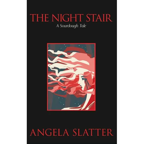 The Night Stair: A Sourdough Tale