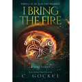 I Bring the Fire: Illustrated Omnibus: Books 1 - 3 + In the Balance
