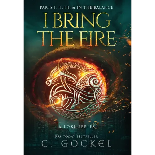 I Bring the Fire: Illustrated Omnibus: Books 1 - 3 + In the Balance