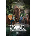 Sasquatch Senior Community (Sasquatch Senior Community: Book 1)