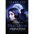 His Blue Moon Princess: The Silver City Series