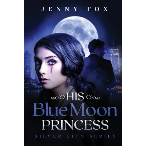 His Blue Moon Princess: The Silver City Series