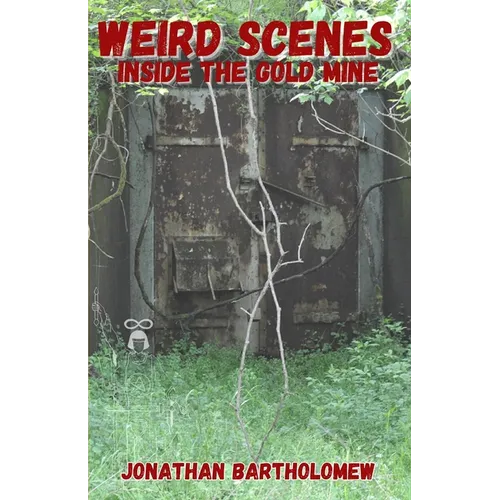 Weird Scenes Inside the Gold Mine