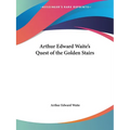 Arthur Edward Waite's Quest of the Golden Stairs