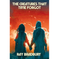 The Creatures That Time Forgot: A Positronic Book