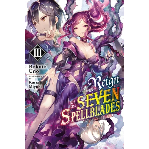 Reign of the Seven Spellblades, Vol. 3 (Light Novel): Volume 3