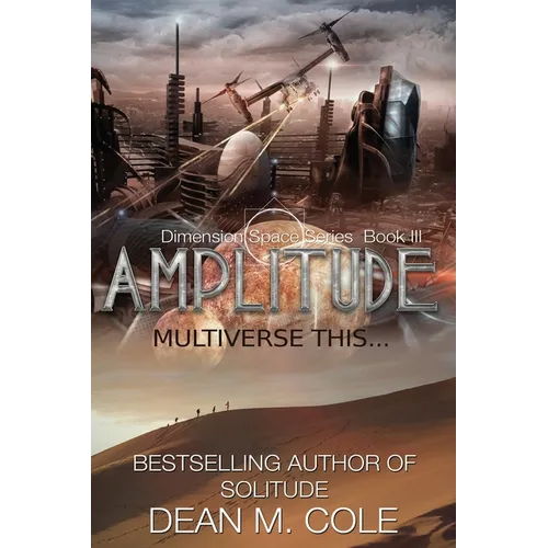 Amplitude: A Post-Apocalyptic Thriller (Dimension Space Book Three)