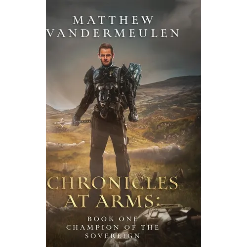 Chronicles at Arms: Book One: Champion of the Sovereign