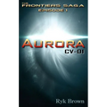 Ep.#1 - "Aurora: CV-01" The Frontiers Saga
