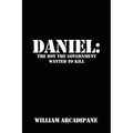 Daniel: The Boy the Government Wanted to Kill