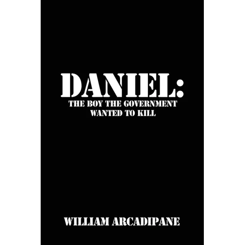 Daniel: The Boy the Government Wanted to Kill
