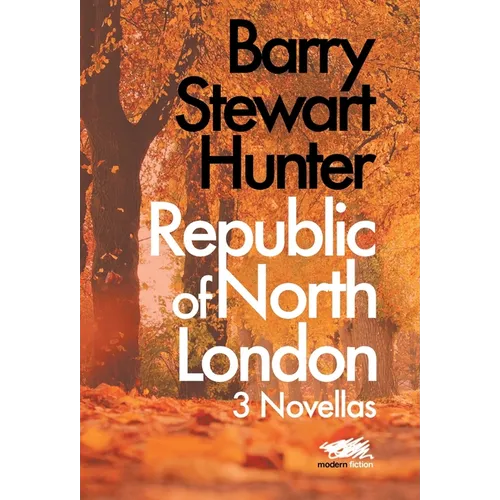 Republic of North London: 3 Novellas