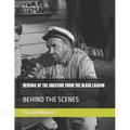 Revenge of the Creature from the Black Lagoon: Behind the Scenes