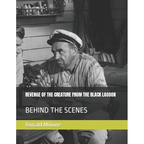Revenge of the Creature from the Black Lagoon: Behind the Scenes