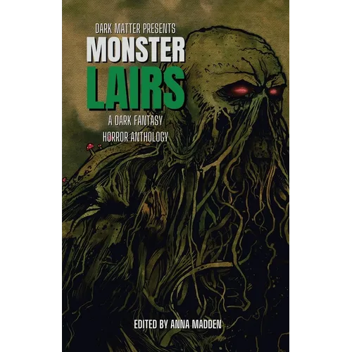 Monster Lairs: A Dark Fantasy Horror Anthology