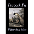 Peacock Pie by Walter da la Mare, Fiction, Literary, Poetry, English, Irish, Scottish, Welsh, Classics