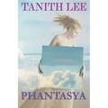 Phantasya: A Tanith Lee Anthology