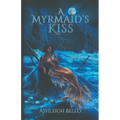 A Myrmaid's Kiss: A Dark, Smutty, and Twisted Tale of Forbidden Love