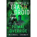 Primal Override: A sci-fi adventure thriller for adults who love robot fiction
