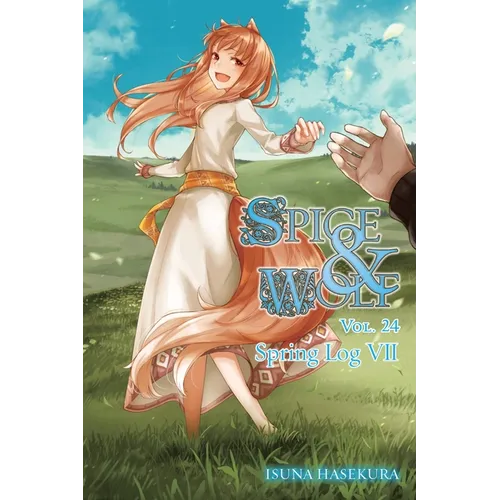 Spice and Wolf, Vol. 24 (Light Novel): Spring Log VII