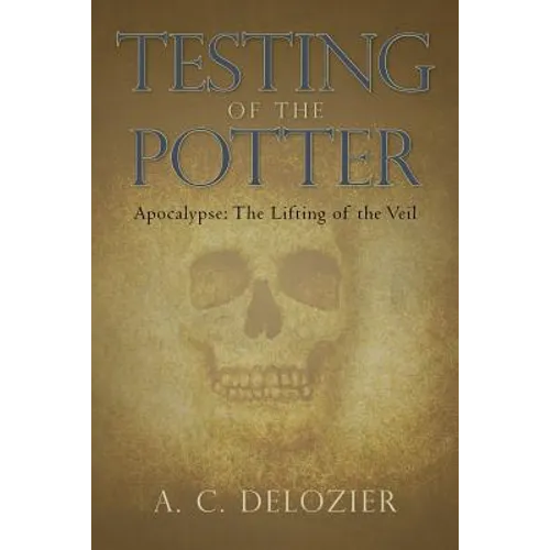 Testing of the Potter: Apocalypse: The Lifting of the Veil
