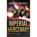 Imperial Mercenary: Decline and Fall of the Galactic Empire Book 3