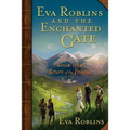 Eva Roblins and the Enchanted Gate Book One: Return of the Princess