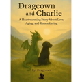 Dragcown and Charlie: A Heartwarming Story About Love, Aging, and Remembering
