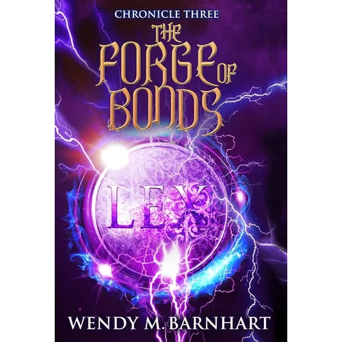 The Forge of Bonds: Chronicle Three in the Adventures of Jason Lex