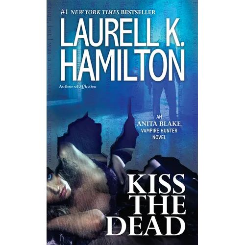 Kiss the Dead: An Anita Blake, Vampire Hunter Novel