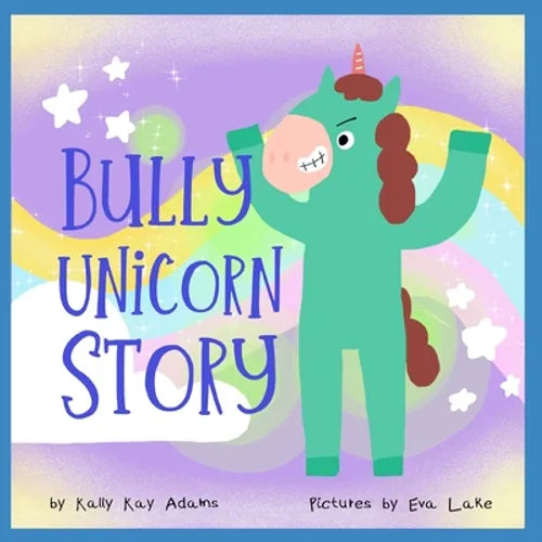 Bully Unicorn Story: A Children's Book for kids age 3-8 years old - Paperback